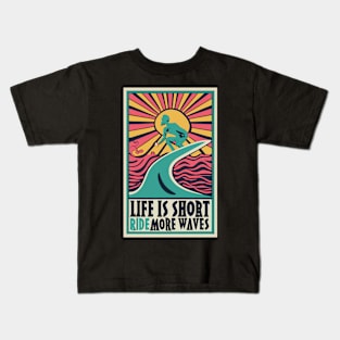 Life is Short Ride More Waves Kids T-Shirt